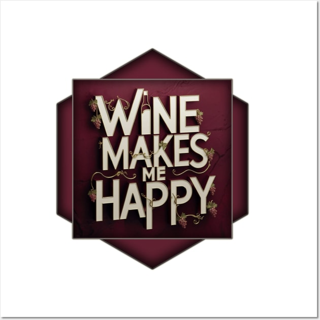 Wine Makes Me Happy Wall Art by Wilcox PhotoArt